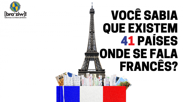 Você sabia que existem 41 países onde se fala francês?