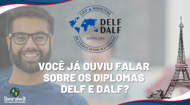 Você já ouviu falar sobre os diplomas DELF E DALF?