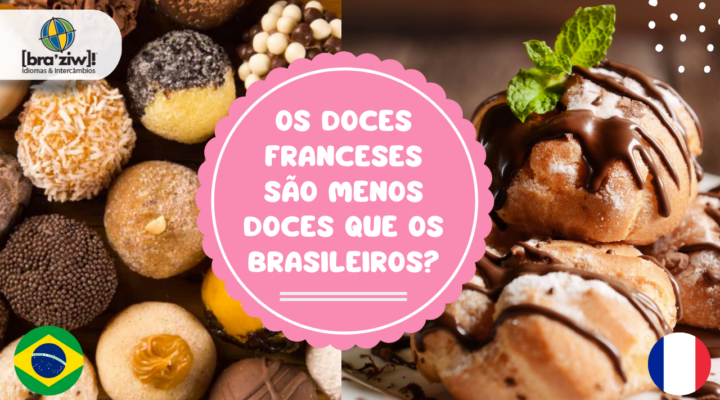 Os doces franceses são menos doces que os brasileiros?