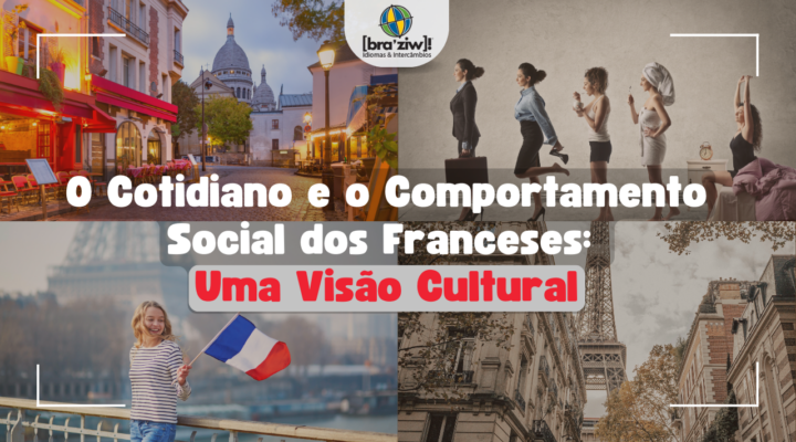 O Cotidiano e o Comportamento Social dos Franceses: Uma Visão Cultural