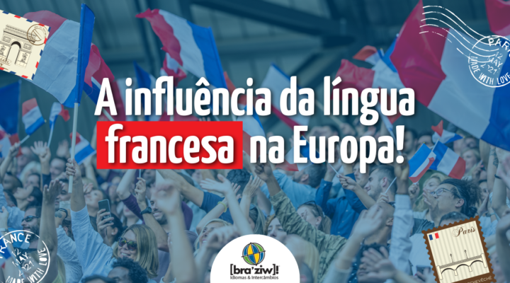 A Influência da Língua Francesa na Europa: Um Legado de Intercâmbio Cultural