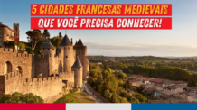 5 cidades francesas medievais que você precisa conhecer!
