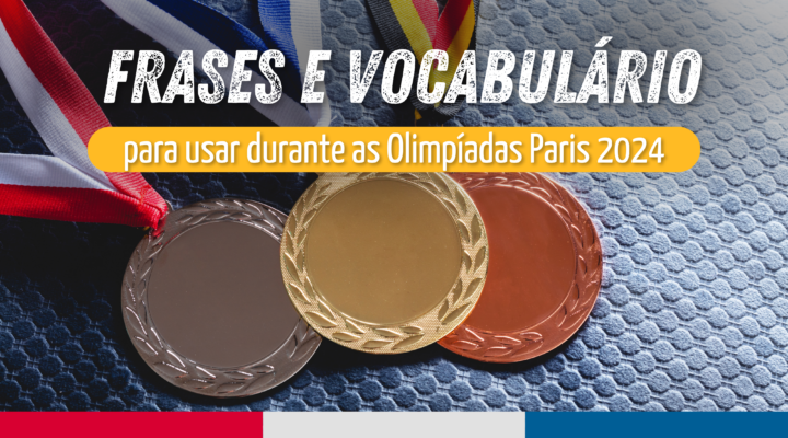 Frases e vocabulário para usar durante as Olimpíadas Paris 2024