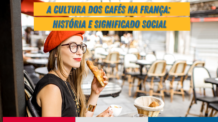 A Cultura dos Cafés na França: História e Significado Social