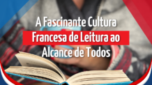 A Fascinante Cultura Francesa de Leitura ao Alcance de Todos