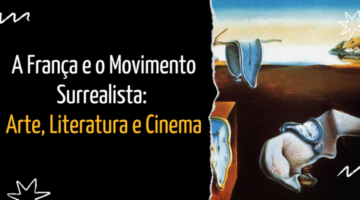 A França e o Movimento Surrealista: Arte, Literatura e Cinema