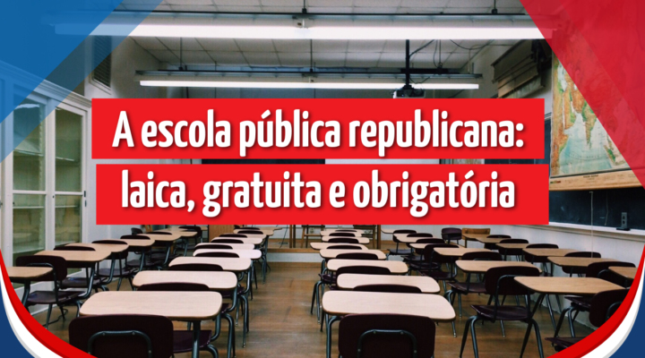 A Escola Pública Republicana: Laica, Gratuita e Obrigatória