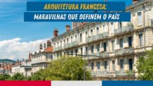 Descubra os Encantos e a História por Trás das Estruturas Icônicas da França