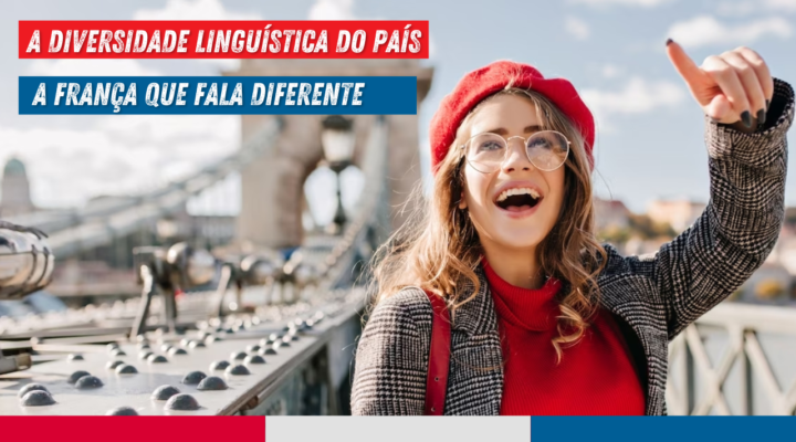 Nem só de francês vive a França: descubra os outros idiomas e sotaques que fazem parte da identidade francesa.