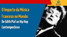 O Impacto da Música Francesa no Mundo: De Edith Piaf ao Hip Hop Contemporâneo