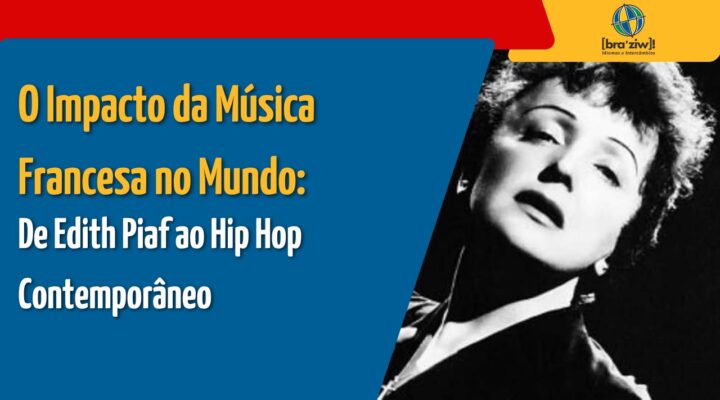 O Impacto da Música Francesa no Mundo: De Edith Piaf ao Hip Hop Contemporâneo