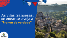 As vilas francesas; se encante e veja a “França de Verdade”