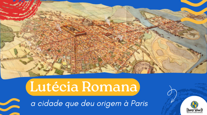 Lutécia romana: a cidade que deu origem a Paris