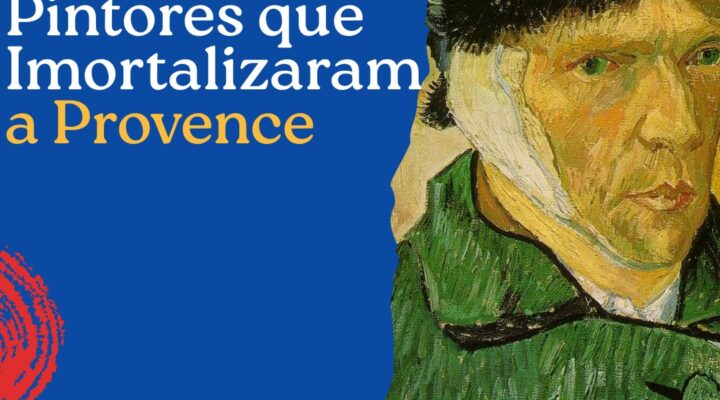 Pintores que Imortalizaram a Provence