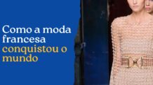 Como a moda francesa conquistou o mundo