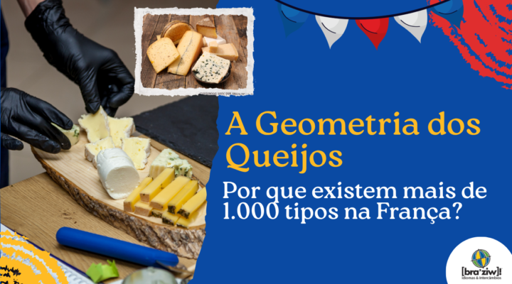 A Geometria dos Queijos: Por que existem mais de 1.000 tipos na França?