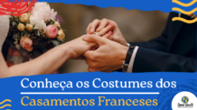 Conheça os Costumes dos Casamentos Franceses